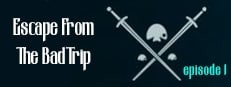 Escape From The BadTrip Episode 1