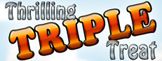 Thrilling Triple Treat