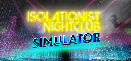 Isolationist Nightclub Simulator banner image