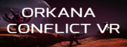 ORKANA CONFLICT VR