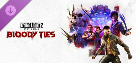 Dying Light 2 Stay Human: Bloody Ties