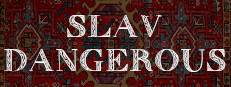 Slav Dangerous