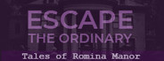 Escape The Ordinary: Tales of Romina Manor