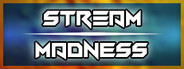 Stream Madness