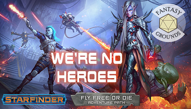 Review – We're No Heroes (Starfinder Fly Free Or Die Adventure Path) –  Strange Assembly