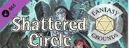Fantasy Grounds - The Shattered Circle (2E)