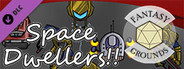 Fantasy Grounds - Space Dwellers!