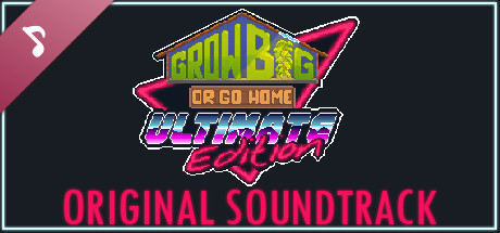 Grow Big (or Go Home) Soundtrack banner image