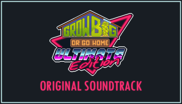 Grow Big (or Go Home) Soundtrack #0