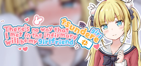 There's no way that tsundere girl I met in the infirmary will be my girlfriend Cover Image