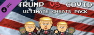 Trump VS Covid: Ultimate Cheats Pack