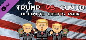 Trump VS Covid: Ultimate Cheats Pack