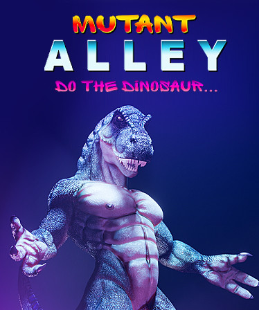 Mutant Alley: Do The Dinosaur