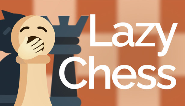 Lazy Chess on Steam