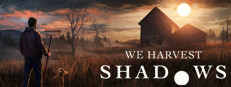 We Harvest Shadows