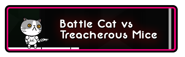Battle Cat vs Treacherous Mice (2021) - MobyGames