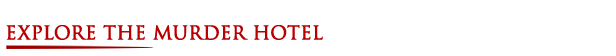 EXPLORE THE MURDER HOTEL ENG 2