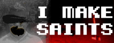I Make Saints (Steam Edition)