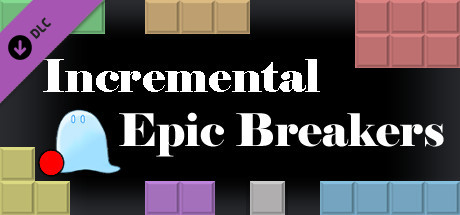 Incremental Epic Breakers - OFFICIAL LAUNCH! Incremental Idle