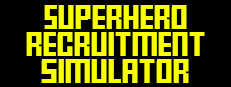Superhero Recruitment Simulator