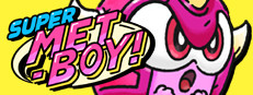 SUPER METBOY!