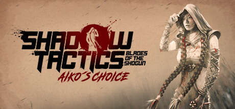 Shadow Tactics : Aiko's Choice Header