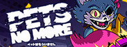 Pets No More