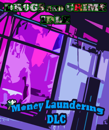 Drugs and Crime Idle - Money Laundering DLC