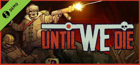 Until We Die Demo banner