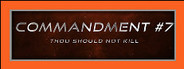 Commandment #7 - Thou Should Not Kill