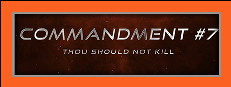 Commandment #7 - Thou Should Not Kill