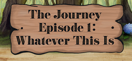 The Journey - Episode 1: Whatever This Is Cover Image