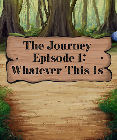 The Journey - Episode 1: Whatever This Is