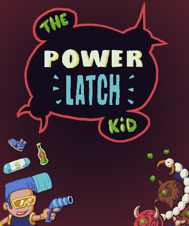 The Power Latch Kid