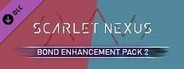 SCARLET NEXUS Bond Enhancement Pack 2