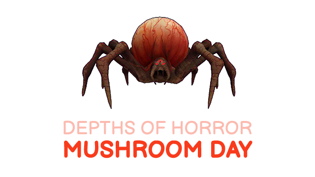 Depths of Horror: Mushroom Day