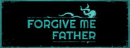 Logo for Forgive Me Father