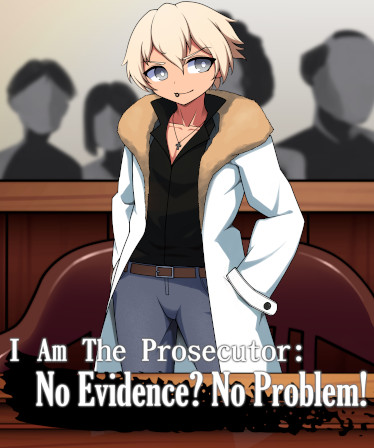 I Am The Prosecutor: No Evidence? No Problem!