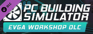 PC Building Simulator - EVGA Workshop