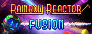 Rainbow Reactor: Fusion