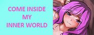 COME INSIDE MY INNER WORLD