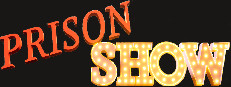 PrisonShow