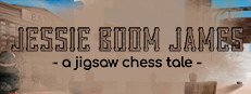 Jessie 'Boom' James - a jigsaw chess tale