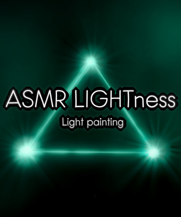 ASMR LIGHTness - Light painting