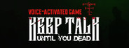 Keep Talk Until You Dead