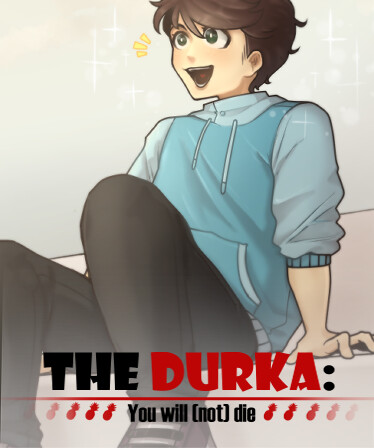 The Durka: You will (not) die