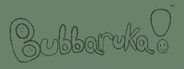 Bubbaruka!