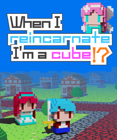 When I reincarnate, I'm a cube!?