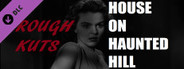 ROUGH KUTS: House on Haunted Hill