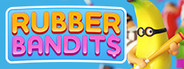 Rubber Bandits Playtest